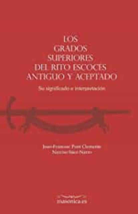 Los Grados Superiores Del Rito Escocés Antiguo Y Aceptado. Su Signific