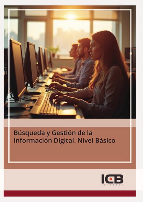 Búsqueda Y Gestión De La Información Digital. Nivel Básico