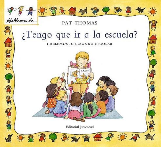 ¿tengo Que Ir A La Escuela?: Hablemos Del Mundo Escolar