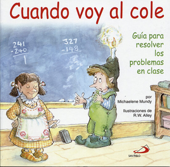 Cuando Voy Al Cole: Guia Para Resolver Los Problemas En Clase