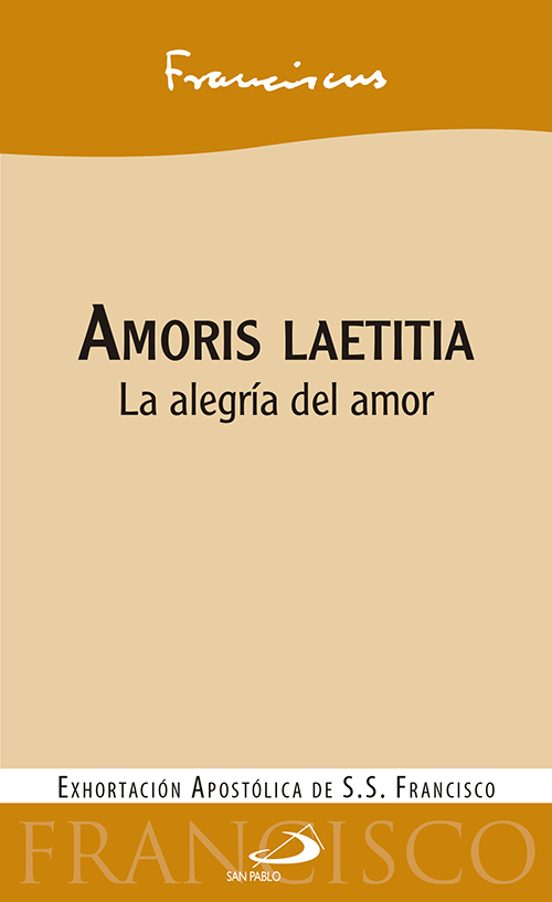 Amoris Laetitia: La Alegria Del Amor