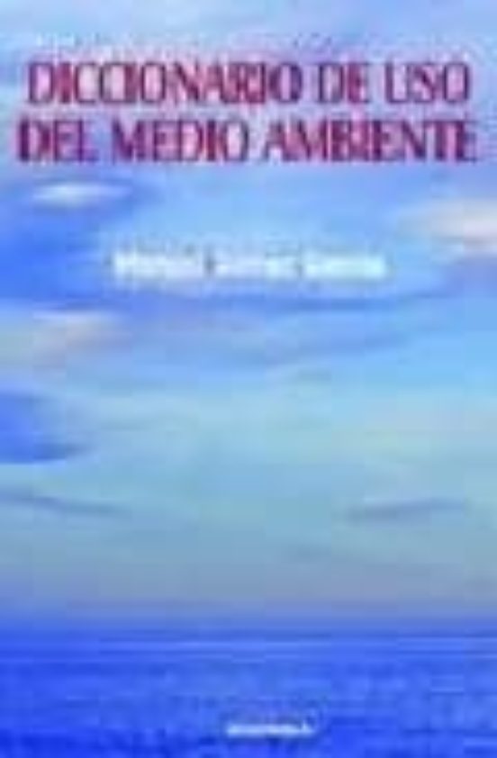 Diccionario De Uso Del Medio Ambiente