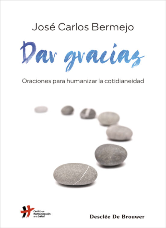 Dar Gracias. Oraciones Para Humanizar La Cotidianeidad