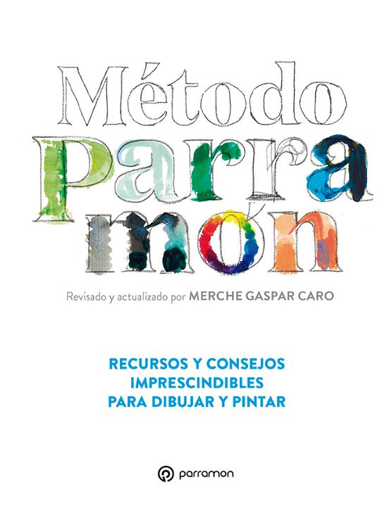 Método Parramón. Recursos y consejos imprescindibles para dibujar y pintar