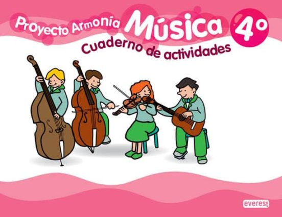 Proyecto Armonia. Musica 4º Primaria. Cuaderno De Actividades