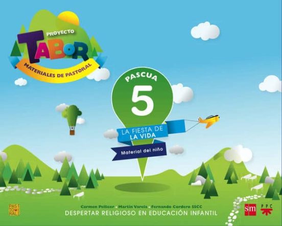 Pascua. La Fiesta De La Vida. Proyecto Tabor 5. Educacion Infanti L Ed