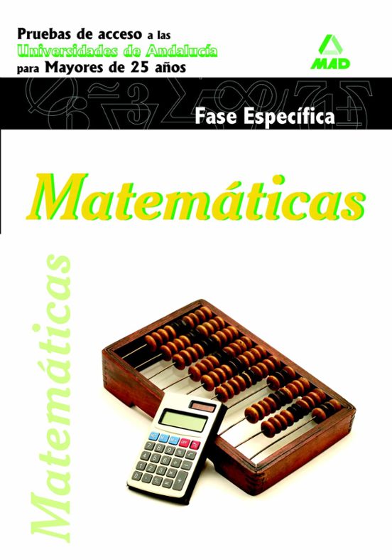 Matemáticas. Pruebas De Acceso A La Universidad Para Mayores De 25 Años. Universidades De Andalucía. Fase Específica