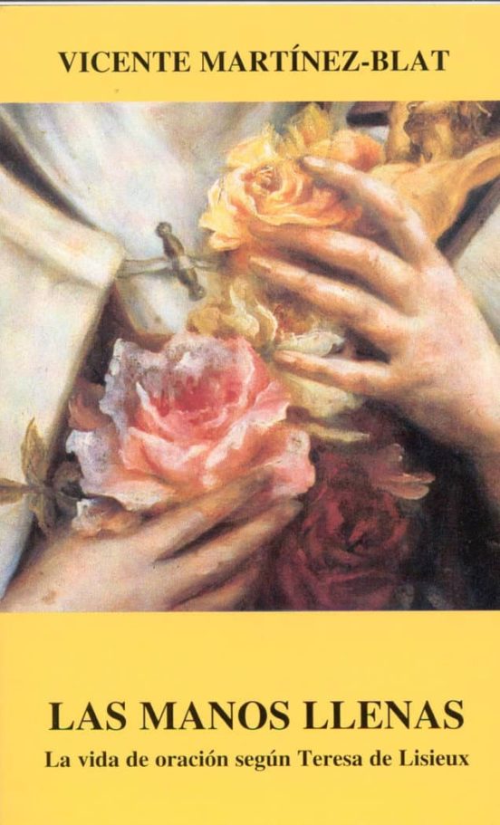 Las Manos Llenas: La Vida De Oracion Segun Teresa De Lisieux