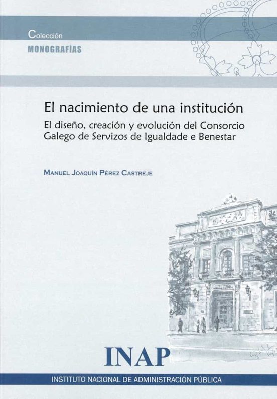 El Nacimiento De Una Institución. El Diseño Creación Y Evolución Del C