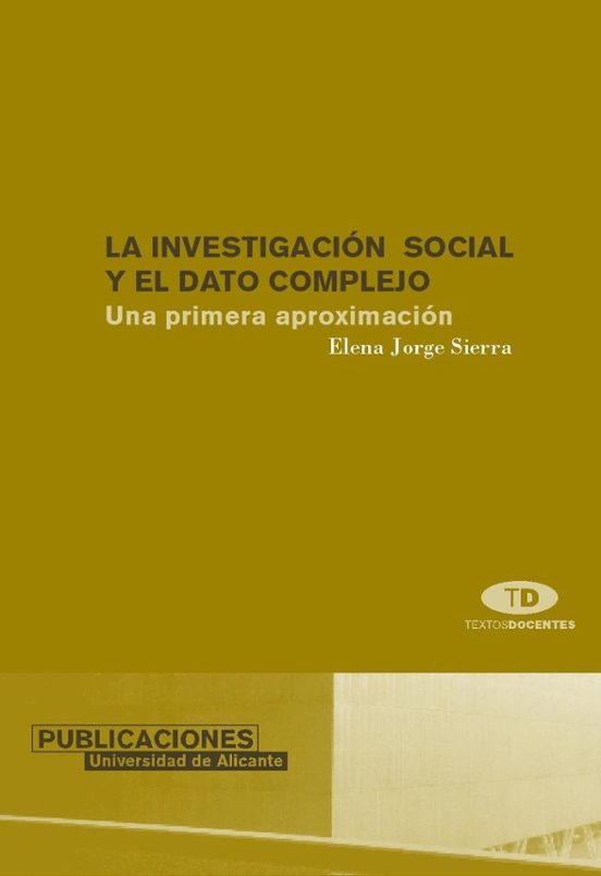 La Investigacion Social Y El Dato Complejo: Una Primera Aproximac Ion