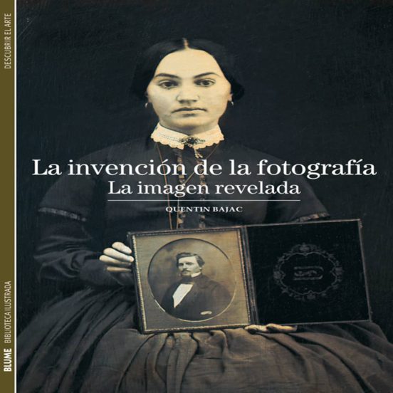 La Invencion De La Fotografia: La Imagen Revelada