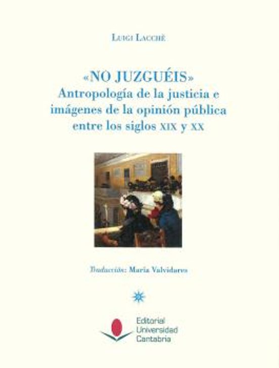 No Juzguéis: Antropología De La Justicia E Imágenes De La Opinión Públ