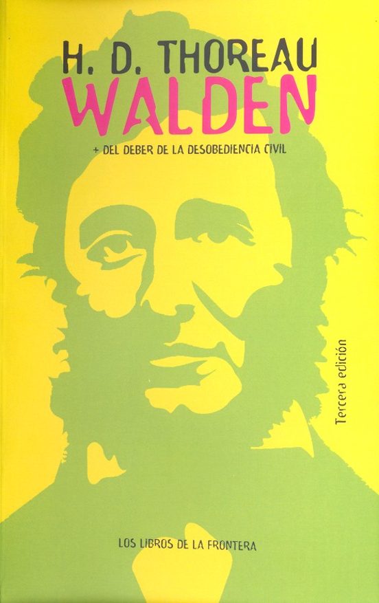 Walden O La Vida En Los Bosques ; Del Deber De La Desobediencia Civil