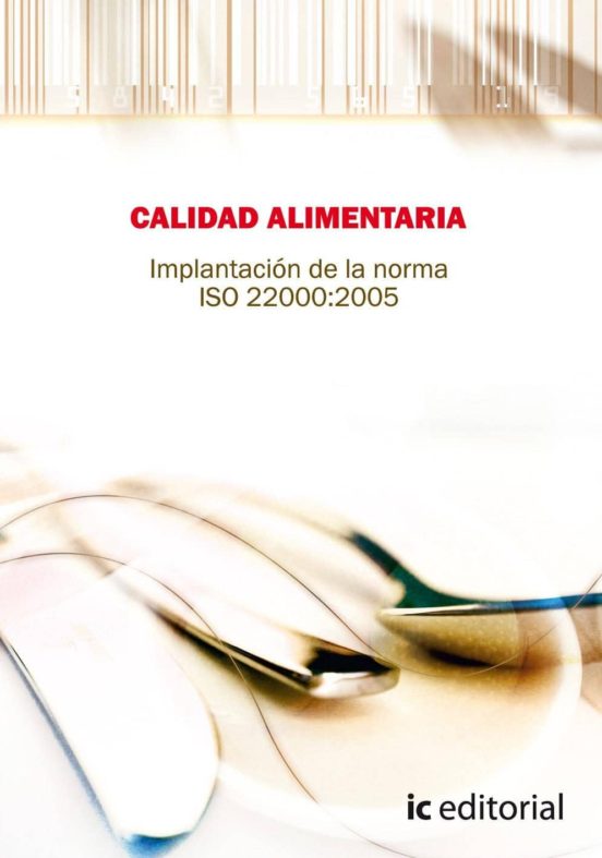 Calidad Alimentaria. Implantacion De La Norma Iso 22.000:2005