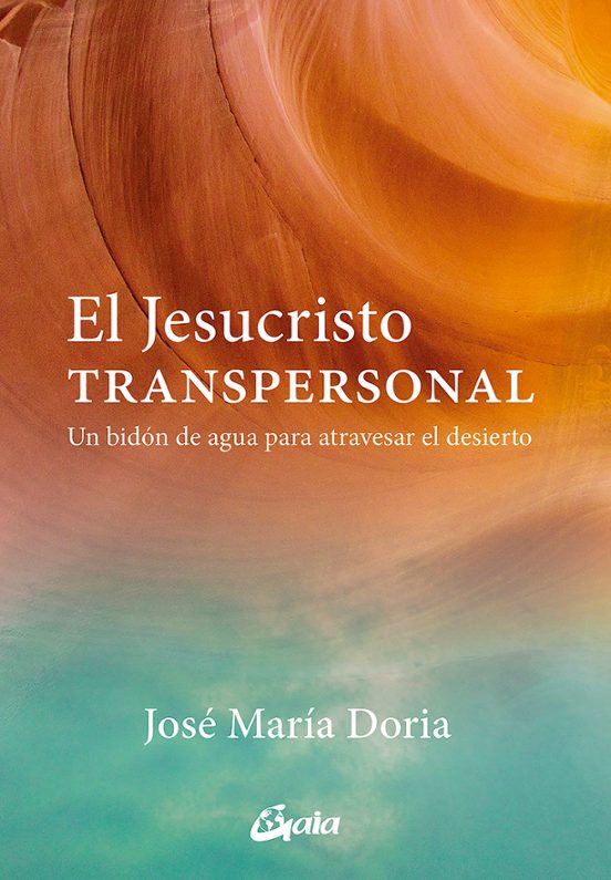 El Jesucristo Transpersonal: Un Bidon De Agua Para Atravesar El Desier