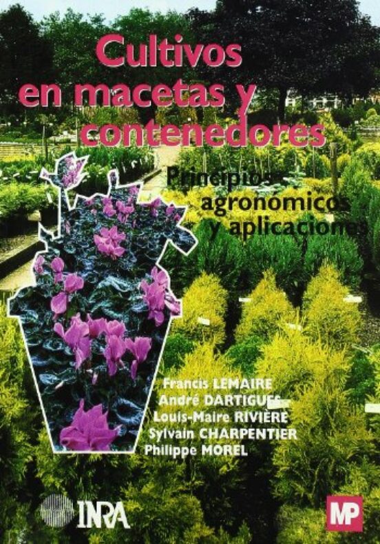 Cultivos En Macetas Y Contenedores. Principios Agronómicos Y Aplicaciones