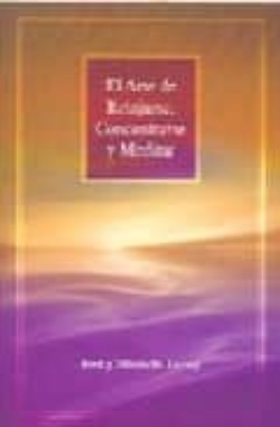 El Arte De Relajarse Concentrarse Y Meditar