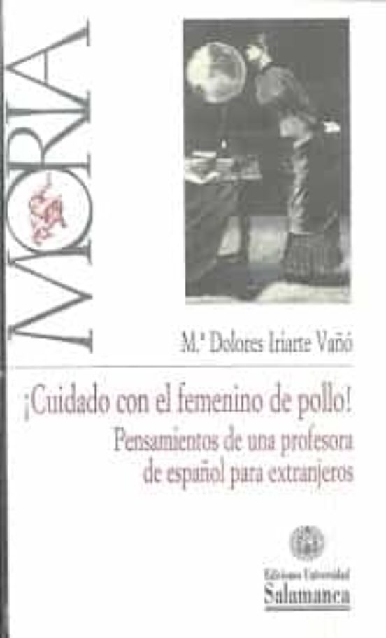 ¡cuidado Con El Femenino Del Pollo!. Pensamientos De Una Profesora De