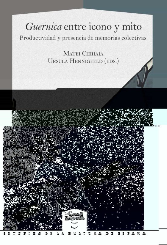 Guernica Entre Icono Y Mito: Productividad Y Presencia De Memorias Col