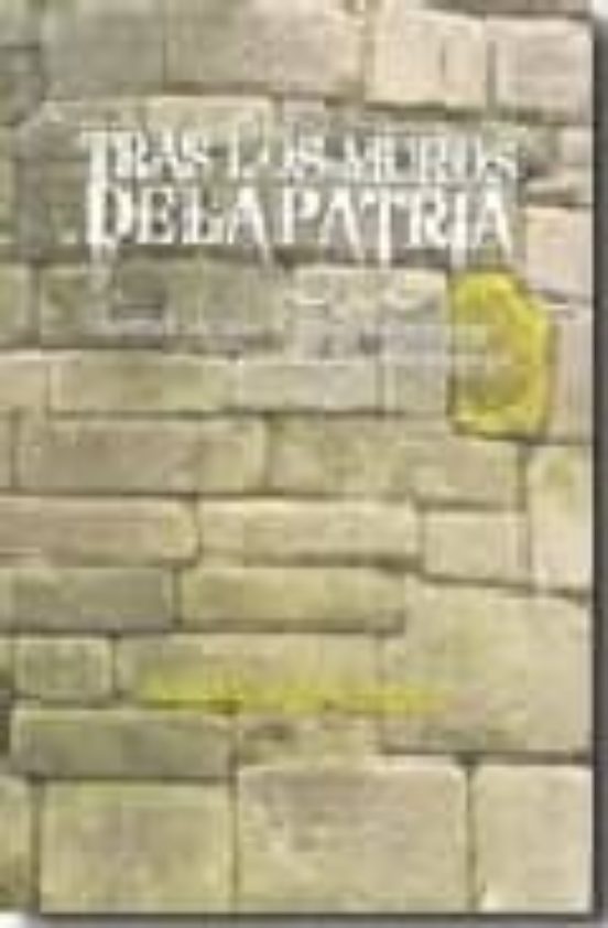 Tras Los Muros De La Patria
