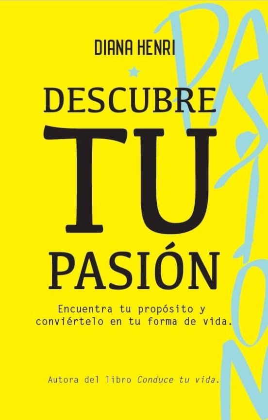 Descubre Tu Pasion. Ecuentra Tu Proposito Y Conviertelo En Tu For Ma D