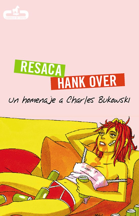 Resaca/hank Over: Un Homenaje A Charles Bukowski
