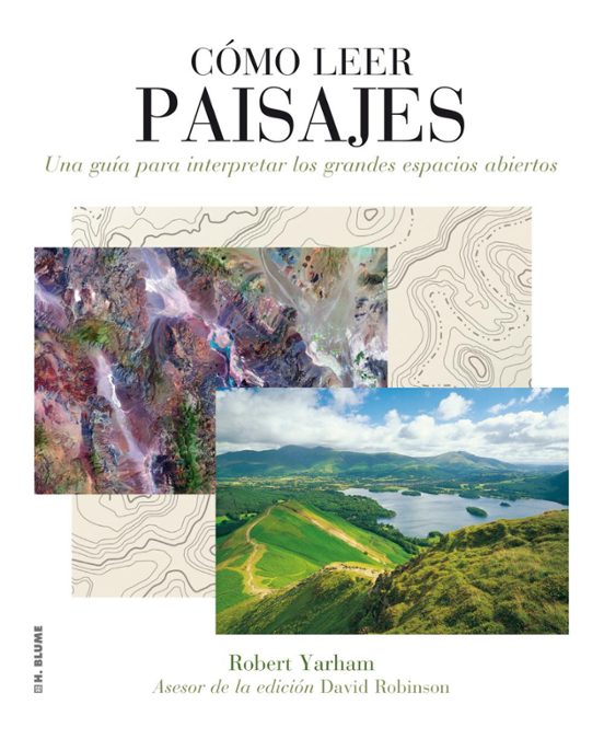 Como Leer Paisajes: Una Guia Para Comprender Los Grandes Espacios