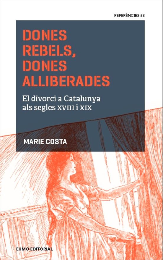 Dones Rebels Dones Alliberades: El Divorci a Catalunya Als Segles XVII