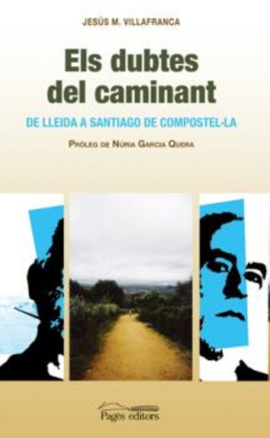 Els Dubtes Del Caminat: De Lleida A Santiago De Compostel·la