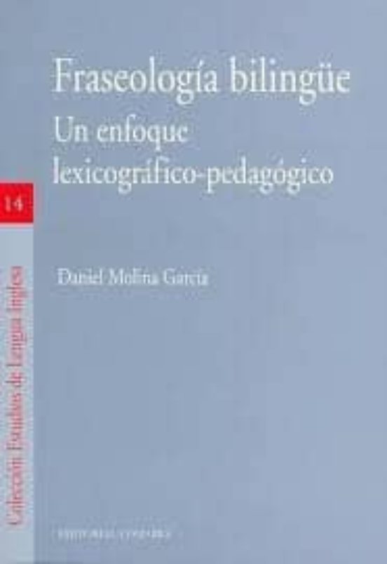 Fraseologia Bilingüe. Un Enfoque Lexicografico-pedagogico