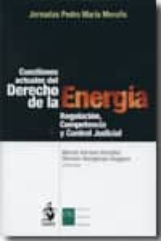 Cuestiones Actuales Del Derecho De La Energia: Regulacion Compet Tenci
