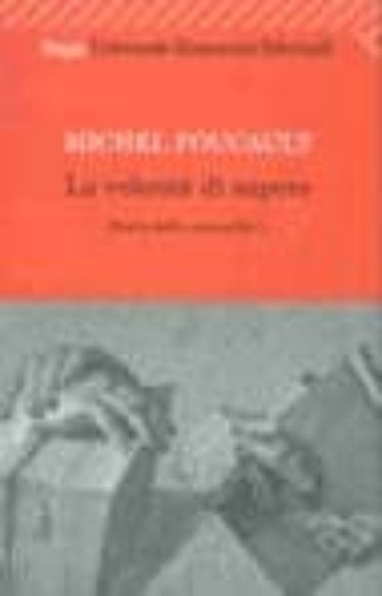 Storia Della Sessualita. Vol. 1: La Volonta Di Sapere