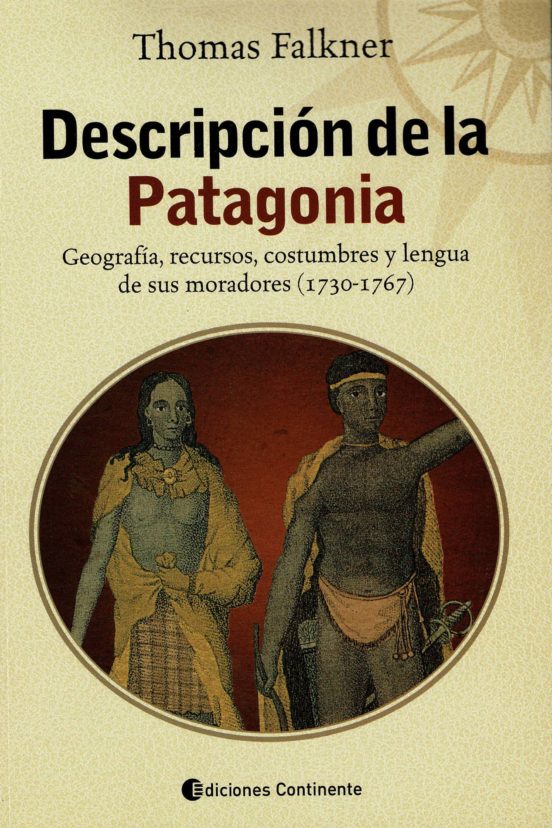 Descripcion De La Patagonia: Geografia Recursos Costumbres Y Le Ngua