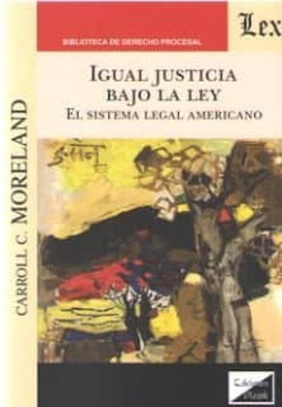 Igual Justicia Bajo La Ley: El Sistema Legal Americano
