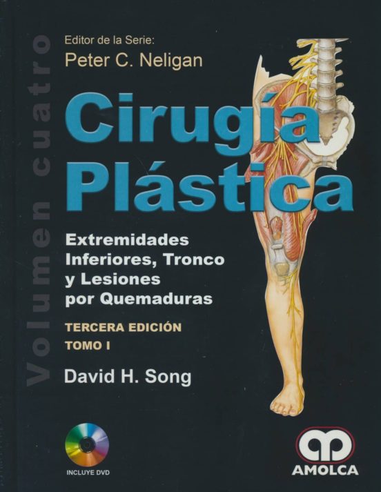 Cirugía Plástica. Extremidades Inferiores Tronco Y Lesiones Por Quemad