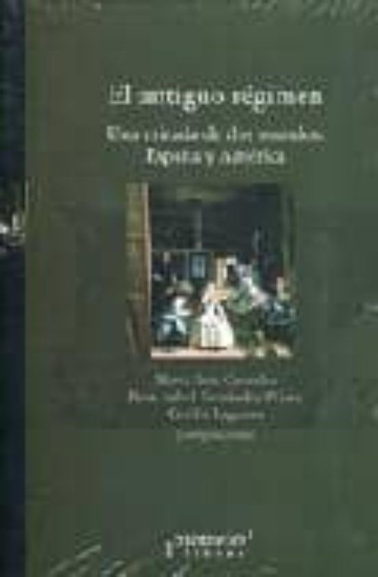 El Antiguo Regimen: Una Mirada De Dos Mundos: España Y America