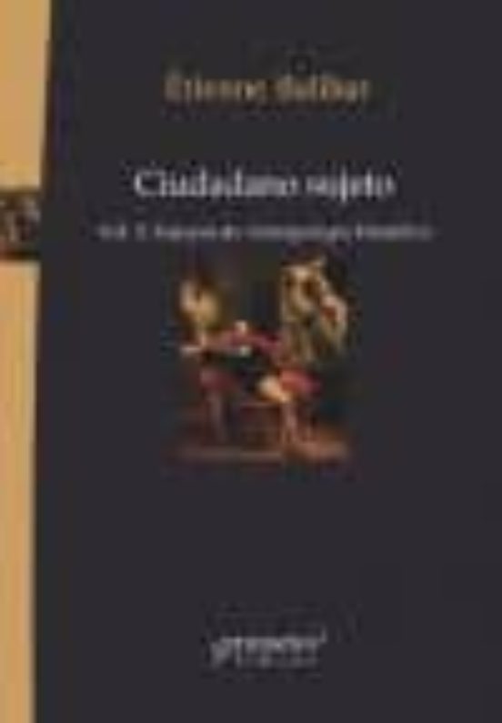 Ciudadano Sujeto : Ensayos De Antropologia Filosofica