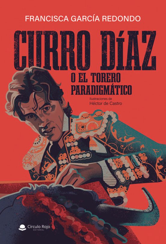 Curro Díaz O El Torero Paradigmático