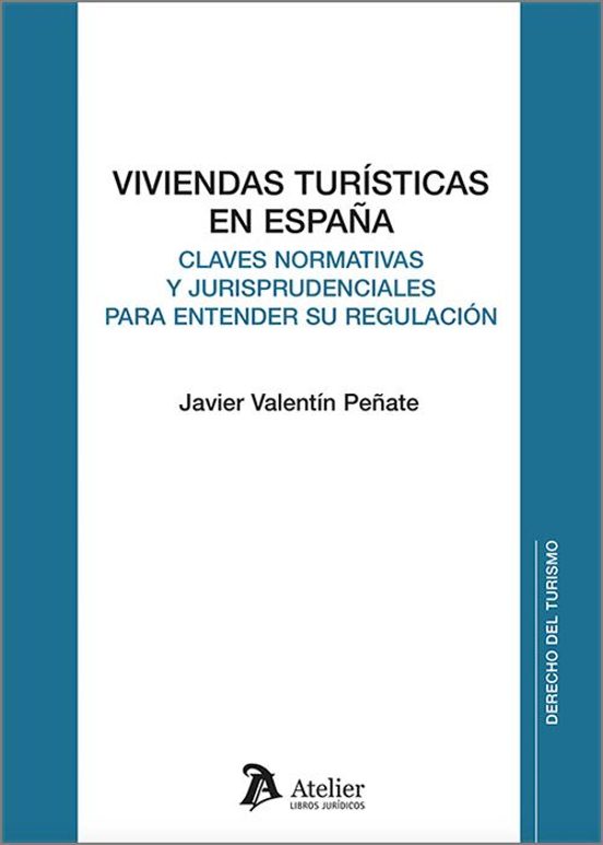 Viviendas Turísticas En España: Claves Normativas Y Jurisprudenciales Para Entender Su Regulación