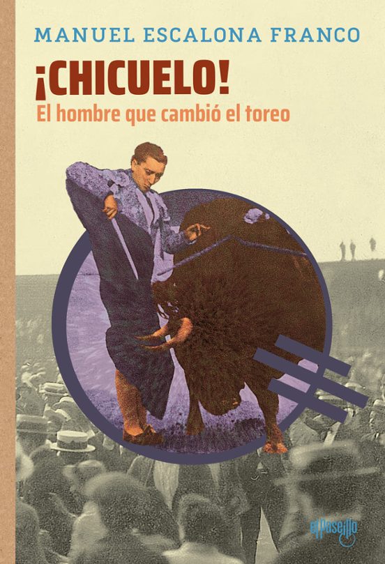 ¡Chicuelo! El Hombre Que Cambió El Toreo