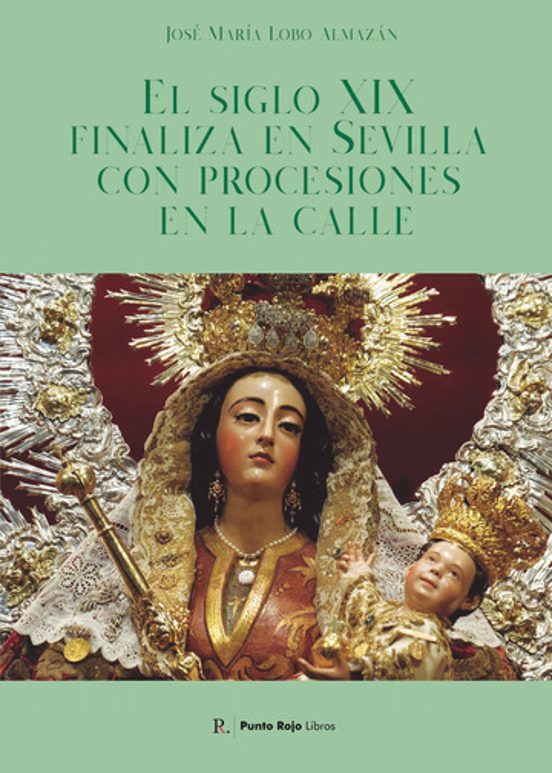 El Siglo XIX Finaliza en Sevilla con Procesiones en la Calle