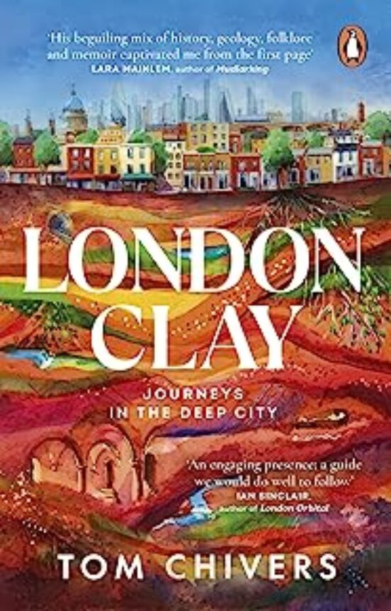 London Clay : Journeys In The Deep City