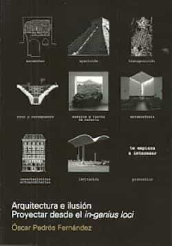 Arquitectura E Ilusion. Proyectar Desde El In-genius Loci