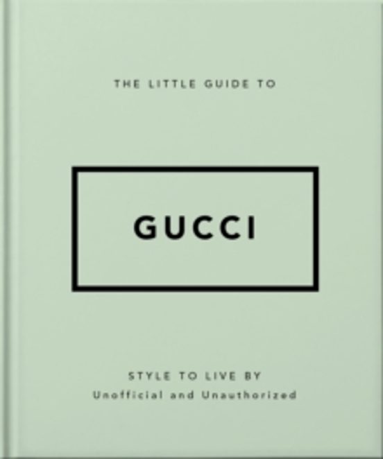 The Little Guide To Gucci