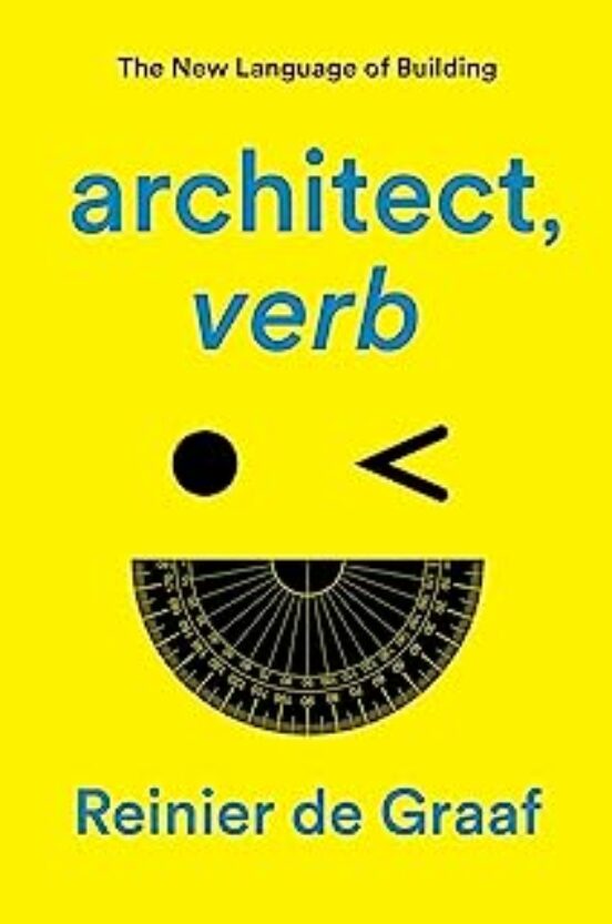 Architect Verb. : The New Language Of Building