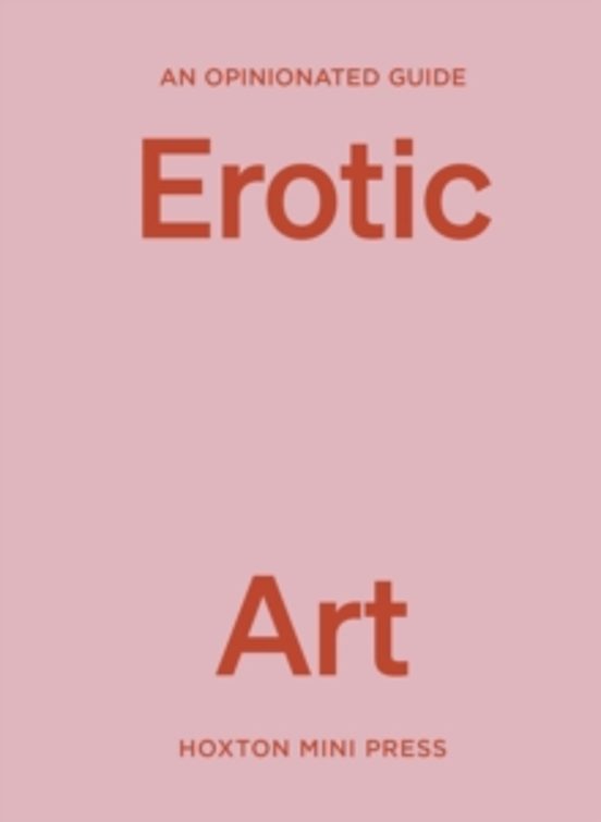 An Opinionated Guide To Erotic Art