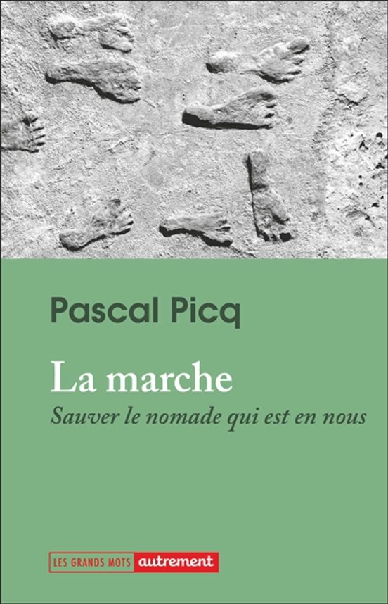 La Marche : Sauver Le Nomade Qui Est En Nous