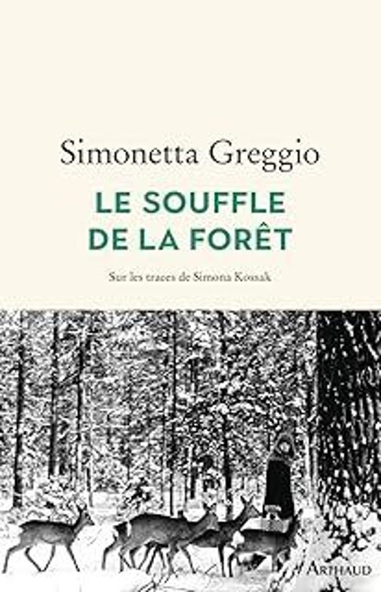 Le Souffle De La Forêt: Sur Les Traces De Simona Kossak