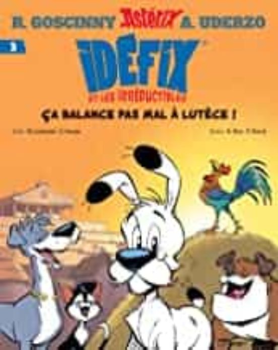 Idéfix Et Les Irréductibles. Ca Balance Pas Mal À Lutèce !