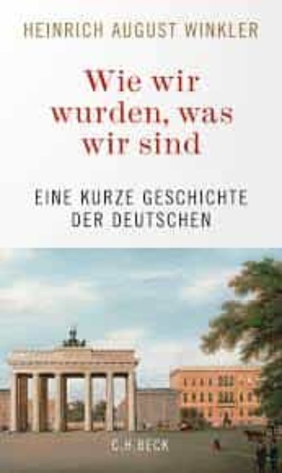 Wie Wir Wurden Was Wir Sind: Eine Kurze Geschichte Der Deutschen